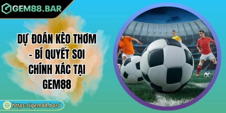 Dự đoán kèo thơm