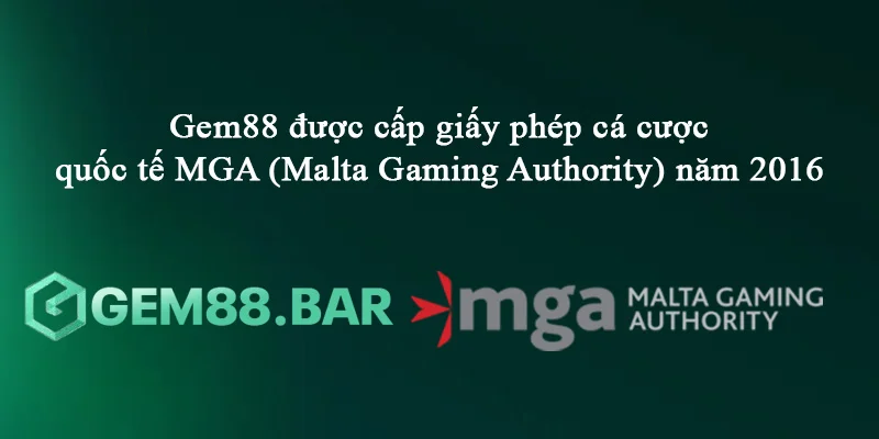 Gem88 được MGA cấp giấy phép hoạt động năm 2016
