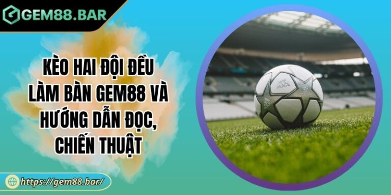 Kèo hai đội đều làm bàn